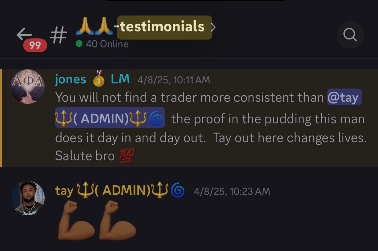 Discord message from jones: “You will not find a trader more consistent than @tay. The proof in the pudding, this man does it day in and day out. Tay out here changes lives. Salute bro 💯”